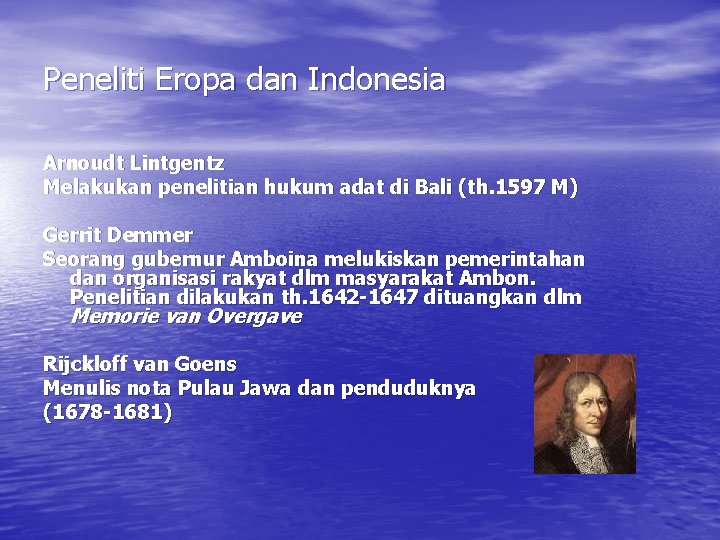 Peneliti Eropa dan Indonesia Arnoudt Lintgentz Melakukan penelitian hukum adat di Bali (th. 1597