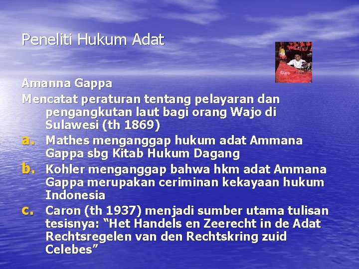 Peneliti Hukum Adat Amanna Gappa Mencatat peraturan tentang pelayaran dan pengangkutan laut bagi orang