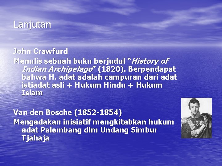 Lanjutan John Crawfurd Menulis sebuah buku berjudul “History of Indian Archipelago” (1820). Berpendapat bahwa