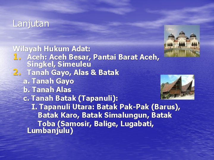 Lanjutan Wilayah Hukum Adat: 1. Aceh: Aceh Besar, Pantai Barat Aceh, Singkel, Simeuleu 2.