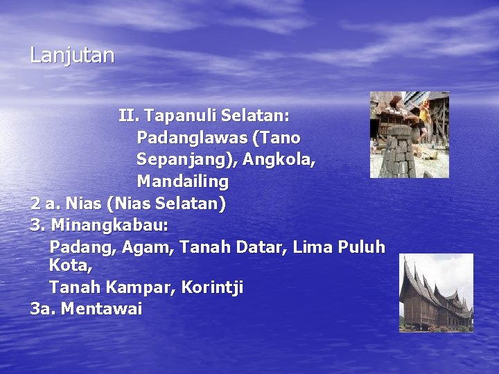 Lanjutan II. Tapanuli Selatan: Padanglawas (Tano Sepanjang), Angkola, Mandailing 2 a. Nias (Nias Selatan)