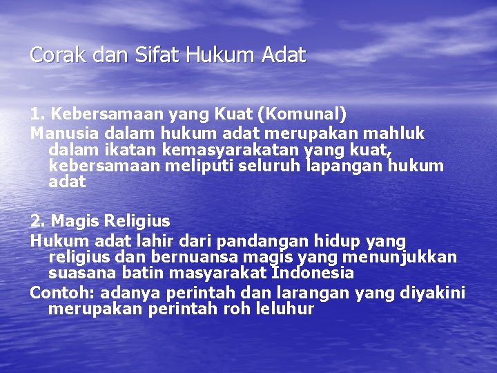 Corak dan Sifat Hukum Adat 1. Kebersamaan yang Kuat (Komunal) Manusia dalam hukum adat