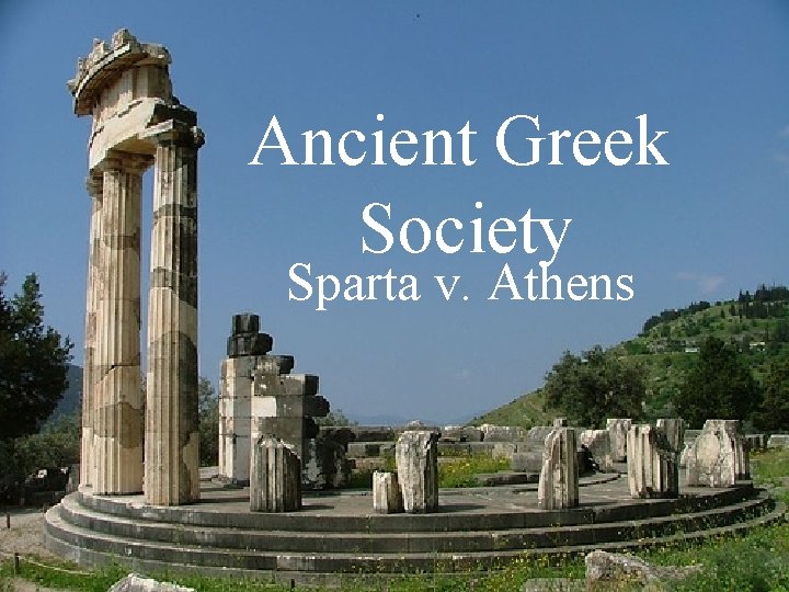 Ancient Greek Society Sparta v. Athens 