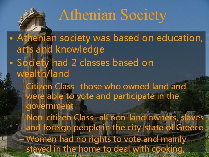 Athenian Society • Athenian society was based on education, arts and knowledge • Society
