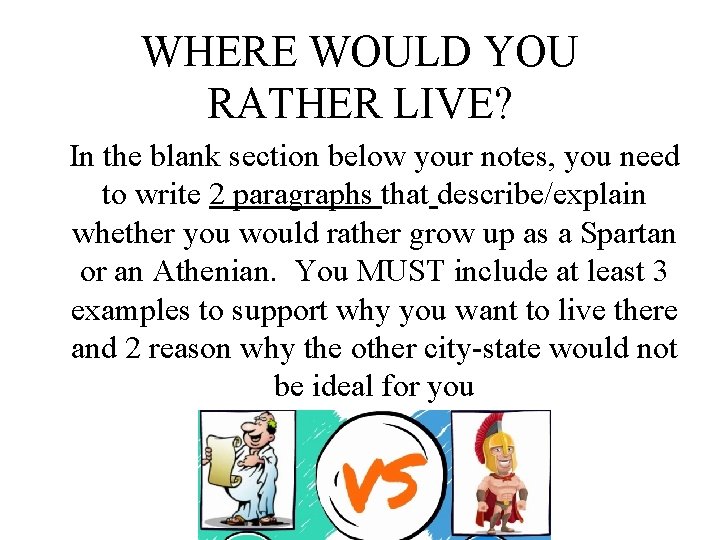 WHERE WOULD YOU RATHER LIVE? In the blank section below your notes, you need