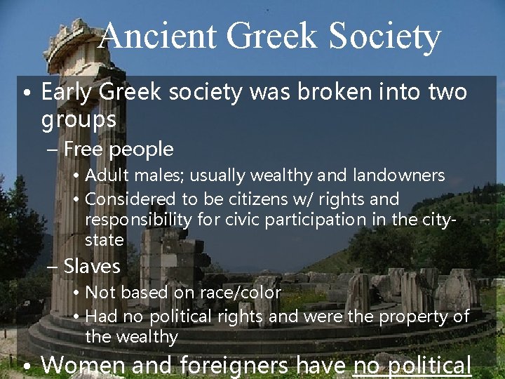 Ancient Greek Society • Early Greek society was broken into two groups – Free