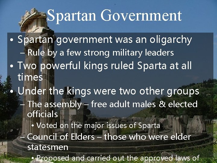 Spartan Government • Spartan government was an oligarchy – Rule by a few strong