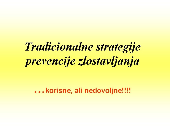 Tradicionalne strategije prevencije zlostavljanja …korisne, ali nedovoljne!!!! 