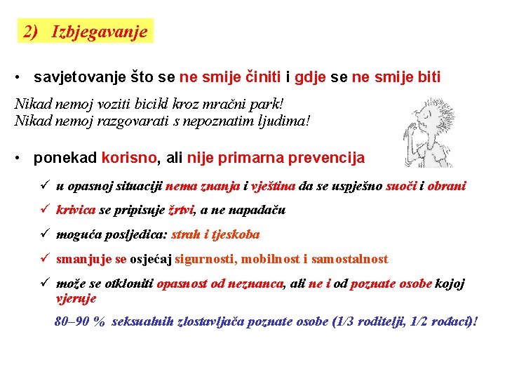 2) Izbjegavanje • savjetovanje što se ne smije činiti i gdje se ne smije