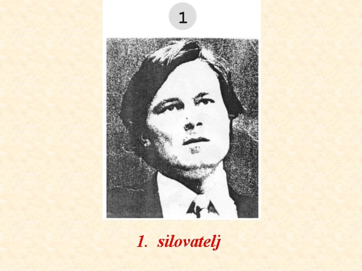 1. silovatelj 