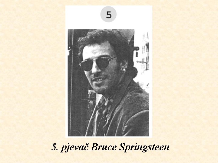 5. pjevač Bruce Springsteen 