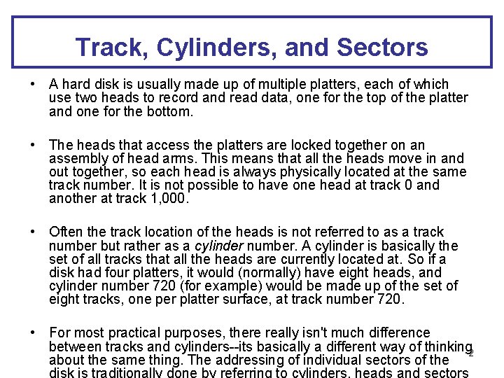Track, Cylinders, and Sectors • A hard disk is usually made up of multiple