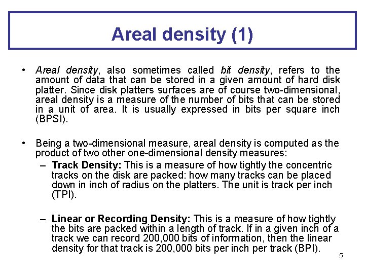 Areal density (1) • Areal density, also sometimes called bit density, refers to the
