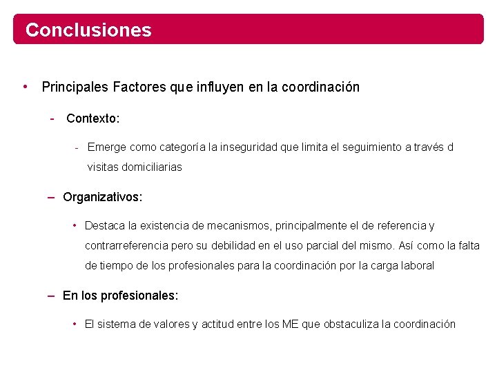 Conclusiones • Principales Factores que influyen en la coordinación - Contexto: - Emerge como