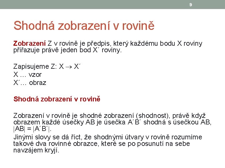 9 Shodná zobrazení v rovině Zobrazení Z v rovině je předpis, který každému bodu