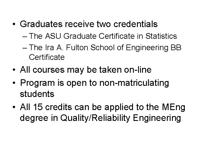  • Graduates receive two credentials – The ASU Graduate Certificate in Statistics –