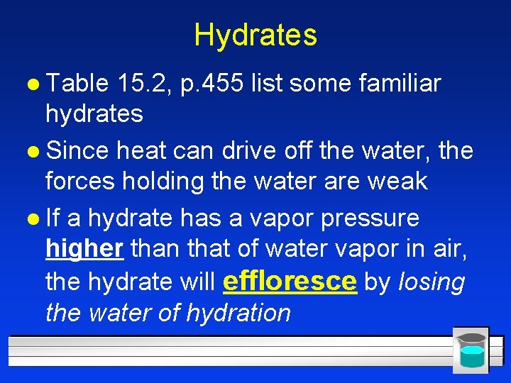 Hydrates l Table 15. 2, p. 455 list some familiar hydrates l Since heat