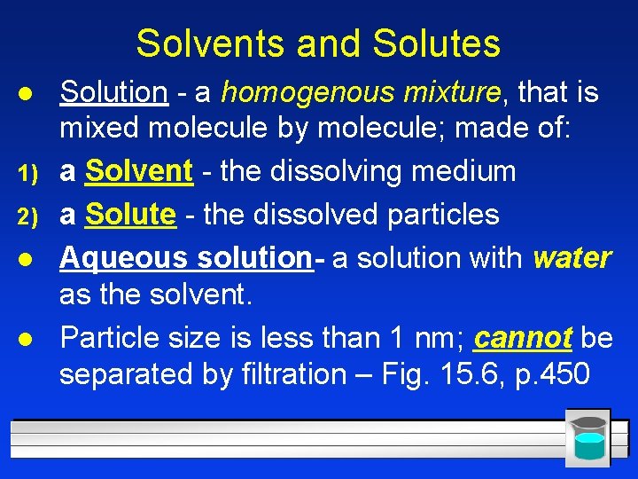 Solvents and Solutes l 1) 2) l l Solution - a homogenous mixture, that