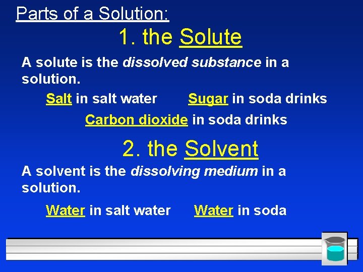 Parts of a Solution: 1. the Solute A solute is the dissolved substance in