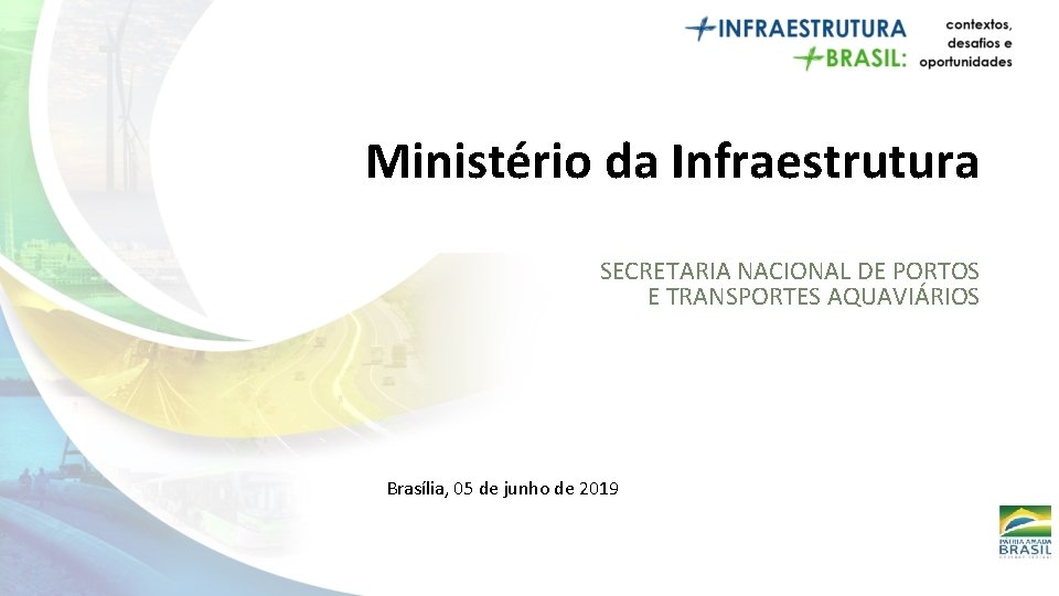 Ministério da Infraestrutura SECRETARIA NACIONAL DE PORTOS E TRANSPORTES AQUAVIÁRIOS Brasília, 05 de junho