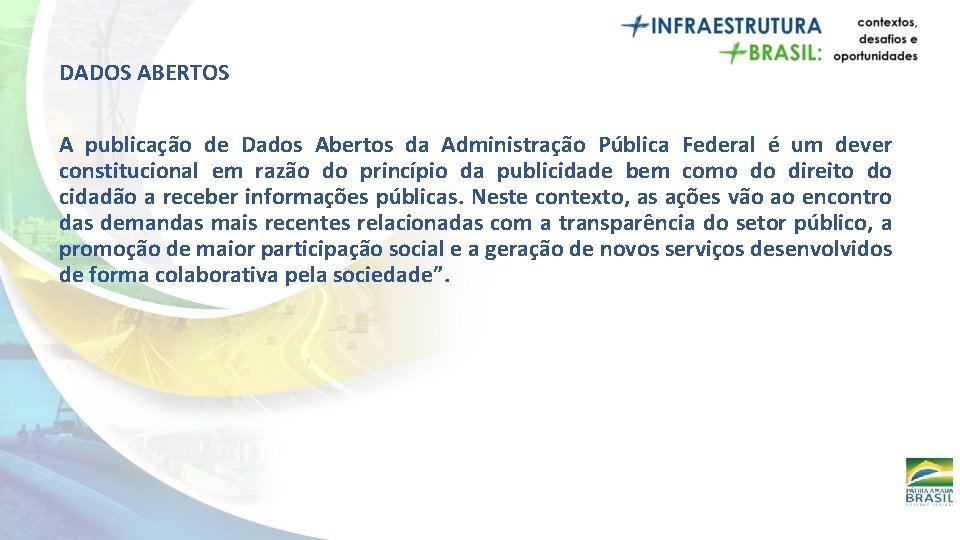 DADOS ABERTOS A publicação de Dados Abertos da Administração Pública Federal é um dever