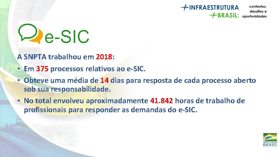 A SNPTA trabalhou em 2018: • Em 375 processos relativos ao e-SIC. • Obteve