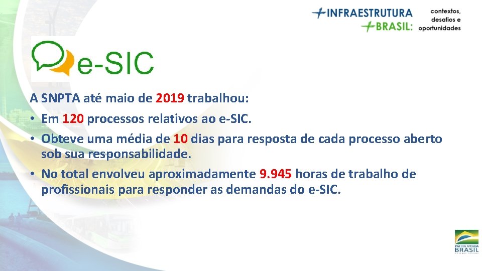 A SNPTA até maio de 2019 trabalhou: • Em 120 processos relativos ao e-SIC.