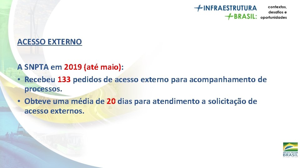 ACESSO EXTERNO A SNPTA em 2019 (até maio): • Recebeu 133 pedidos de acesso ACESSO EXTERNO A SNPTA em 2019 (até maio): • Recebeu 133 pedidos de acesso
