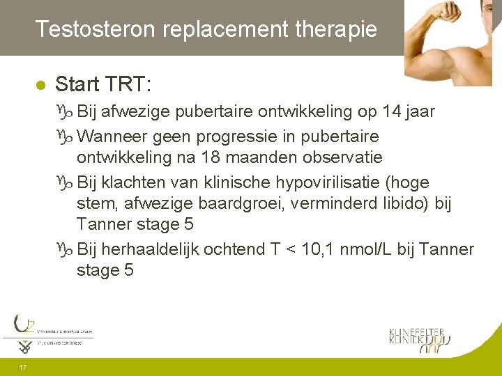 Testosteron replacement therapie l Start TRT: g Bij afwezige pubertaire ontwikkeling op 14 jaar