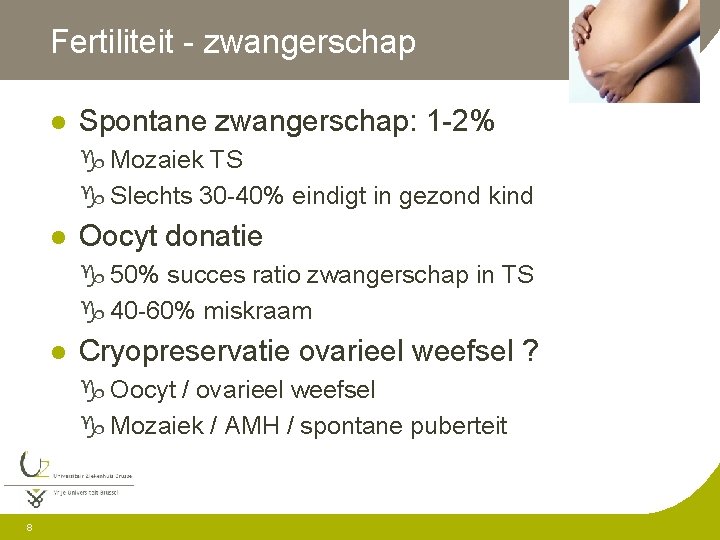 Fertiliteit - zwangerschap l Spontane zwangerschap: 1 -2% g Mozaiek TS g Slechts 30