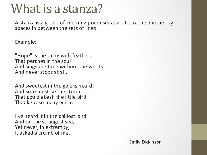 What is a stanza? A stanza is a group of lines in a poem