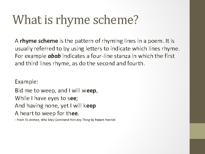 What is rhyme scheme? A rhyme scheme is the pattern of rhyming lines in