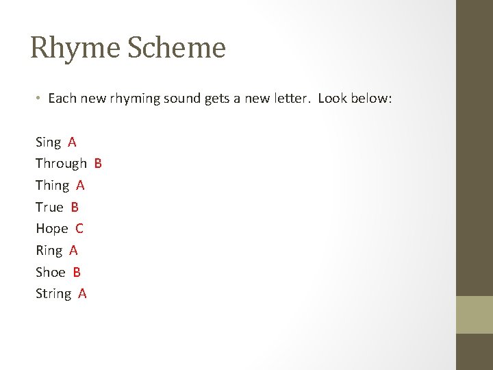 Rhyme Scheme • Each new rhyming sound gets a new letter. Look below: Sing