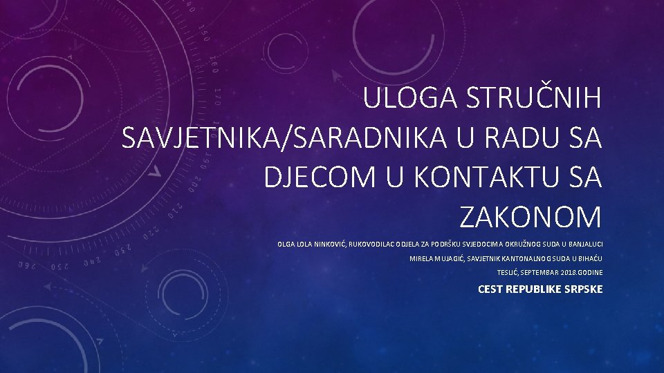 ULOGA STRUČNIH SAVJETNIKA/SARADNIKA U RADU SA DJECOM U KONTAKTU SA ZAKONOM OLGA LOLA NINKOVIĆ,