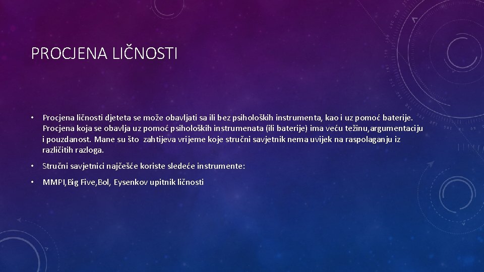 PROCJENA LIČNOSTI • Procjena ličnosti djeteta se može obavljati sa ili bez psiholoških instrumenta,