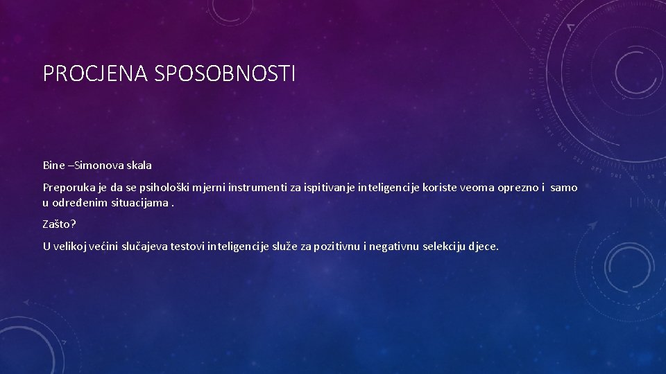 PROCJENA SPOSOBNOSTI Bine –Simonova skala Preporuka je da se psihološki mjerni instrumenti za ispitivanje