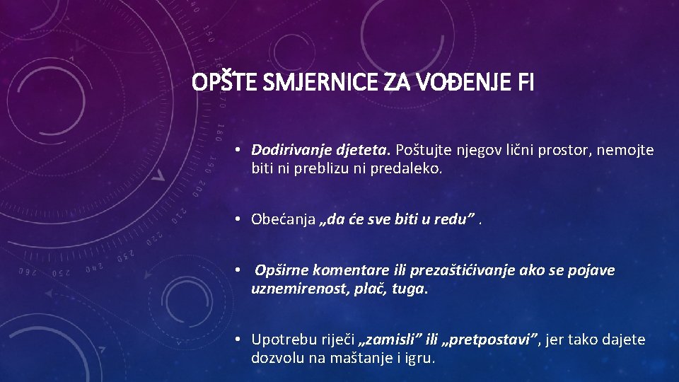 OPŠTE SMJERNICE ZA VOĐENJE FI • Dodirivanje djeteta. Poštujte njegov lični prostor, nemojte biti