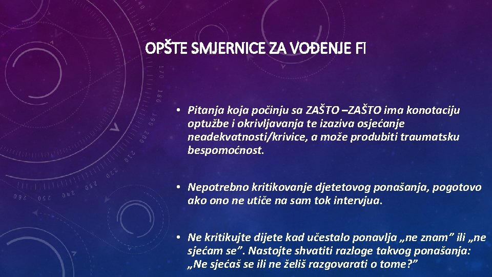 OPŠTE SMJERNICE ZA VOĐENJE FI • Pitanja koja počinju sa ZAŠTO –ZAŠTO ima konotaciju