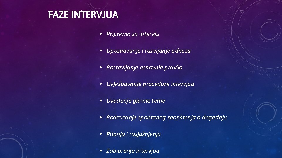 FAZE INTERVJUA • Priprema za intervju • Upoznavanje i razvijanje odnosa • Postavljanje osnovnih