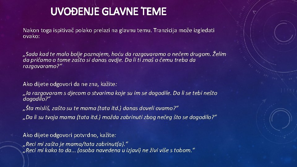 UVOĐENJE GLAVNE TEME Nakon toga ispitivač polako prelazi na glavnu temu. Tranzicija može izgledati