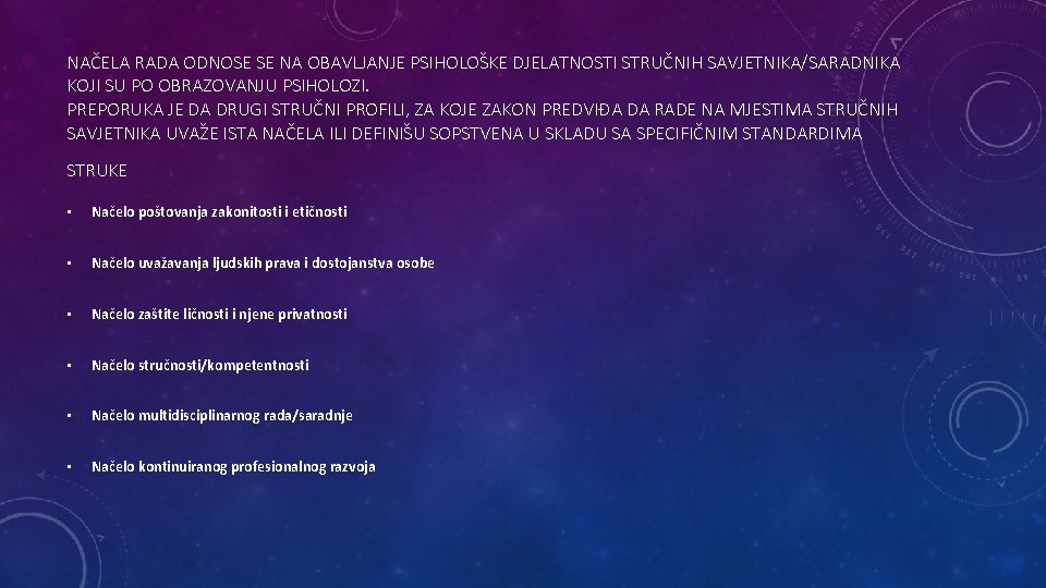 NAČELA RADA ODNOSE SE NA OBAVLJANJE PSIHOLOŠKE DJELATNOSTI STRUČNIH SAVJETNIKA/SARADNIKA KOJI SU PO OBRAZOVANJU