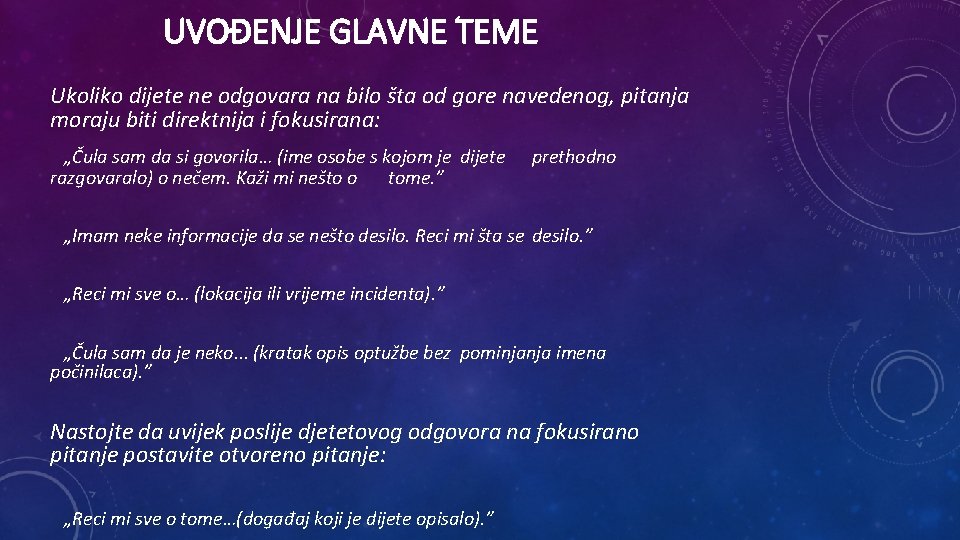 UVOĐENJE GLAVNE TEME Ukoliko dijete ne odgovara na bilo šta od gore navedenog, pitanja