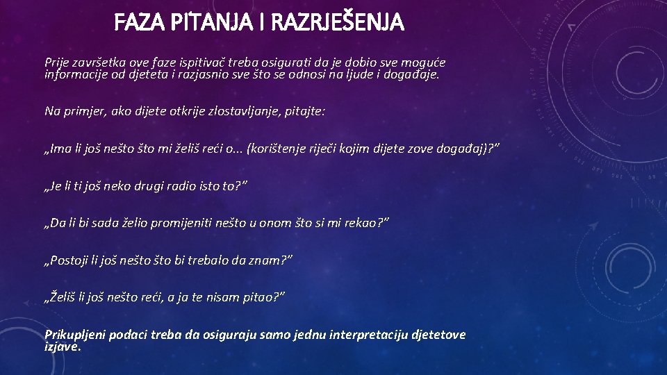 FAZA PITANJA I RAZRJEŠENJA Prije završetka ove faze ispitivač treba osigurati da je dobio