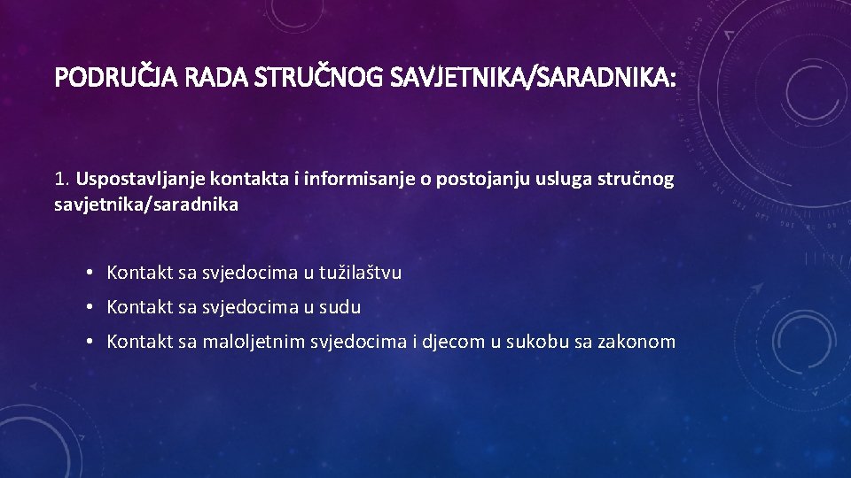 PODRUČJA RADA STRUČNOG SAVJETNIKA/SARADNIKA: 1. Uspostavljanje kontakta i informisanje o postojanju usluga stručnog savjetnika/saradnika