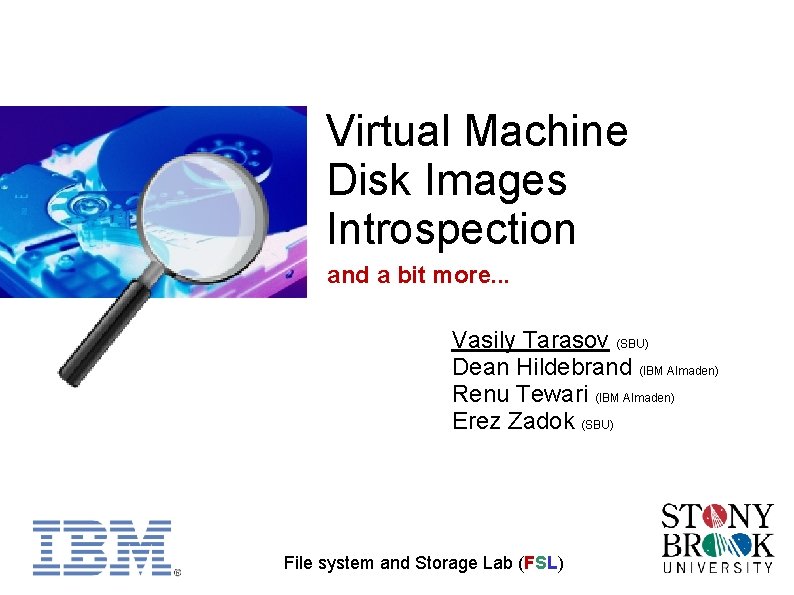 Virtual Machine Disk Images Introspection and a bit more. . . Vasily Tarasov (SBU)