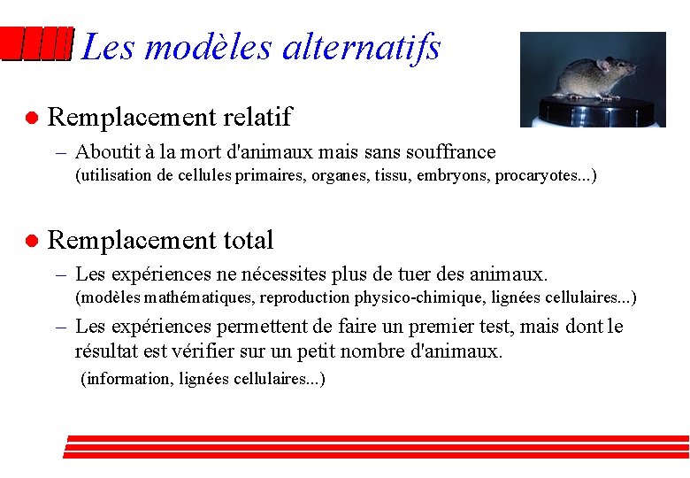 Les modèles alternatifs l Remplacement relatif – Aboutit à la mort d'animaux mais sans