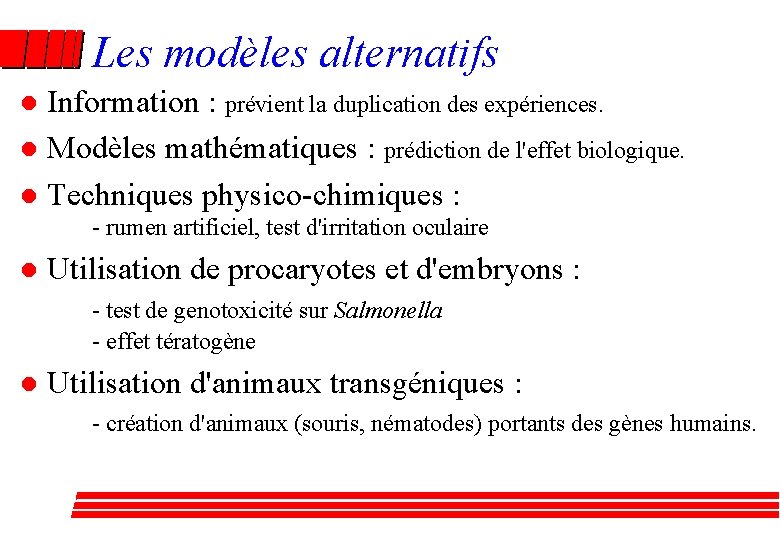 Les modèles alternatifs Information : prévient la duplication des expériences. l Modèles mathématiques :