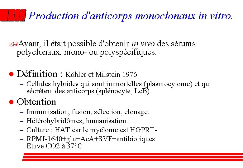 Production d'anticorps monoclonaux in vitro. /Avant, il était possible d'obtenir in vivo des sérums