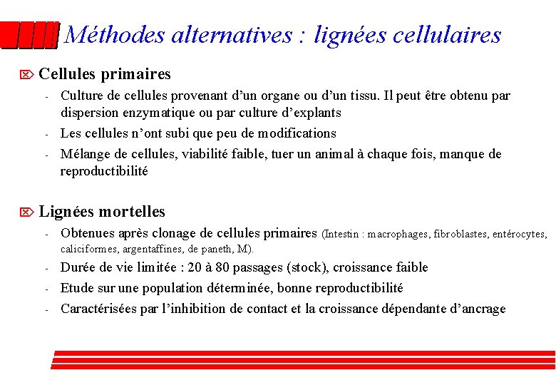 Méthodes alternatives : lignées cellulaires Ö Cellules - Culture de cellules provenant d’un organe