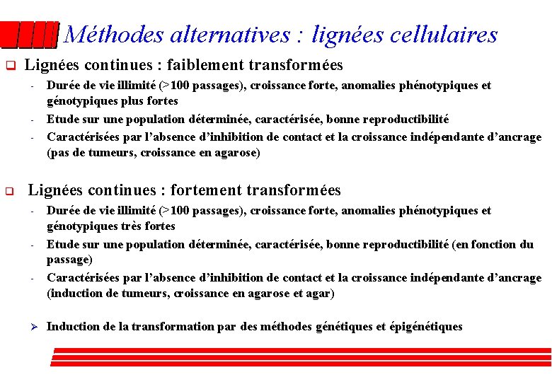 Méthodes alternatives : lignées cellulaires q Lignées continues : faiblement transformées - q Durée